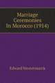Marriage Ceremonies In Morocco (1914), Westermarck, Edward, 1862-1939 