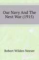 Our Navy And The Next War (1915), Robert Wilden Neeser 