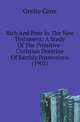 Rich And Poor In The New Testament: A Study Of The Primitive-Christian Doctrine Of Earthly Possessions (1902), Orello Cone 