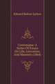 Caxtoniana: A Series Of Essays On Life, Literature, And Manners (1864), Edward Bulwer Lytton 