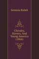 Chivalry, Slavery, And Young America (1866), Sennoia Rubek 