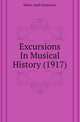 Excursions In Musical History (1917), Helen Adell Dickinson 