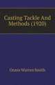 Casting Tackle And Methods (1920), Onnie Warren Smith 