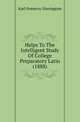 Helps To The Intelligent Study Of College Preparatory Latin (1888), Karl Pomeroy Harrington 