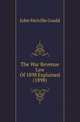 The War Revenue Law Of 1898 Explained (1898), Gould, John M. (John Melville), 1848-1909 