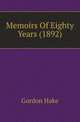 Memoirs Of Eighty Years (1892), Gordon Hake 