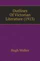 Outlines Of Victorian Literature (1913), Hugh Walker 