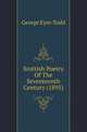 Scottish Poetry Of The Seventeenth Century (1895), George Eyre-Todd 