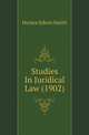 Studies In Juridical Law (1902), Horace Edwin Smith 