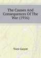 The Causes And Consequences Of The War (1916), Yves Guyot 