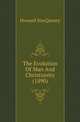The Evolution Of Man And Christianity (1890), Howard MacQueary 