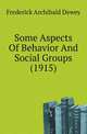 Some Aspects Of Behavior And Social Groups (1915), Frederick Archibald Dewey 