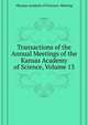 Transactions of the ... Annual Meetings of the Kansas Academy of Science, Volume 13, #Kansas Academy Of Science. Meeting 