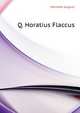 Q. Horatius Flaccus (German Edition), Meineke August 