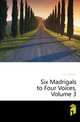 Six Madrigals to Four Voices, Volume 3, Kirbye George 