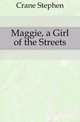 Maggie, a Girl of the Streets, Crane Stephen 