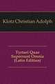 Tyrtaei Quae Supersunt Omnia (Latin Edition), Klotz Christian Adolph 