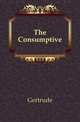 The Consumptive, Gertrude 