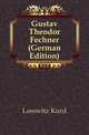 Gustav Theodor Fechner (German Edition), Lasswitz Kurd 