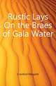 Rustic Lays On the Braes of Gala Water, Crawford Margaret 