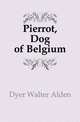 Pierrot, Dog of Belgium, Dyer Walter Alden 