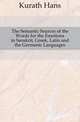 The Semantic Sources of the Words for the Emotions in Sanskrit, Greek, Latin and the Germanic Languages, Kurath Hans 