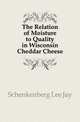 The Relation of Moisture to Quality in Wisconsin Cheddar Cheese, Schenkenberg Lee Jay 