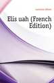 Eliscuah (French Edition), Lantoine Albert 