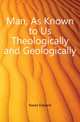 Man, As Known to Us Theologically and Geologically, Nares Edward 