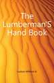 The Lumberman'S Hand Book, Judson Willliam B 