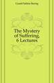 The Mystery of Suffering, 6 Lectures, Gould Sabine Baring 
