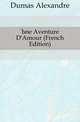 Une Aventure D'Amour (French Edition), Александр Дюма 