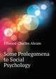 Some Prolegomena to Social Psychology ..., Ellwood Charles Abram 