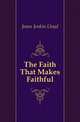 The Faith That Makes Faithful, Jones Jenkin Lloyd 