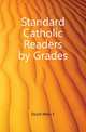 Standard Catholic Readers by Grades, Mary E. Doyle 