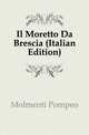 Il Moretto Da Brescia (Italian Edition), Molmenti Pompeo 