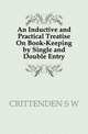 An Inductive and Practical Treatise On Book-Keeping by Single and Double Entry, CRITTENDEN S W 