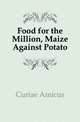 Food for the Million, Maize Against Potato, Curiae Amicus 