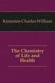The Chemistry of Life and Health, Kimmins Charles William 