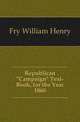 Republican "Campaign" Text-Book, for the Year 1860, Fry William Henry 