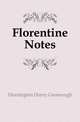 Florentine Notes, Huntington Henry Greenough 