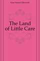 The Land of Little Care, Kiser Samuel Ellsworth 