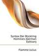 Syntax Der Blickling Homilies (German Edition), Flamme Julius 