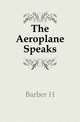 The Aeroplane Speaks, H. Barber 