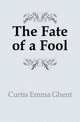 The Fate of a Fool, Curtis Emma Ghent 