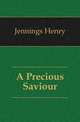A Precious Saviour, Jennings Henry 