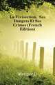 La Vivisection, Ses Dangers Et Ses Crimes (French Edition), D. Metzger D 