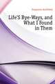 Life'S Bye-Ways, and What I Found in Them, Fergusson Archibald 