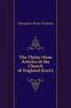 The Thirty-Nine Articles of the Church of England (Lect.)., Hampden Renn Dickson 
