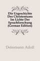 Die Urgeschichte Des Christentums Im Lichte Der Sprachforschung (German Edition), Deissmann Adolf 